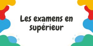 Tout savoir sur les examens en supérieur