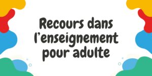 Le recours dans l’enseignement pour adulte
